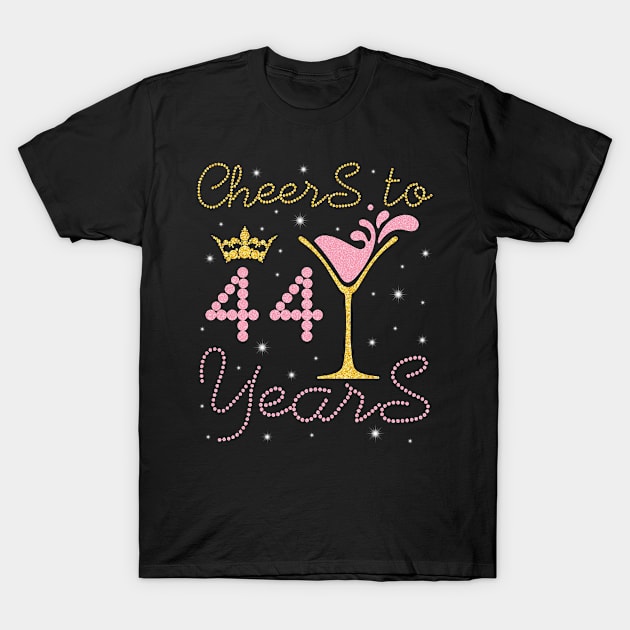 Cheers To 44 Years Happy Birthday To Me You Nana Mom Sister Wife Daughter Niece Cousin T-Shirt by bakhanh123